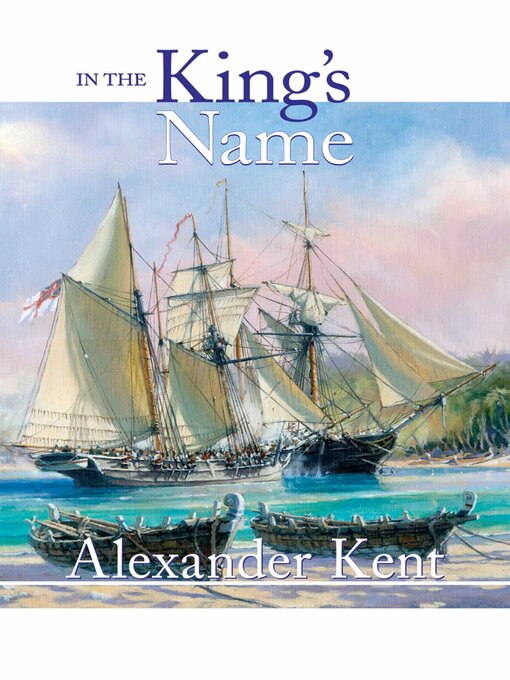 Title details for In the King's Name by Alexander Kent - Available